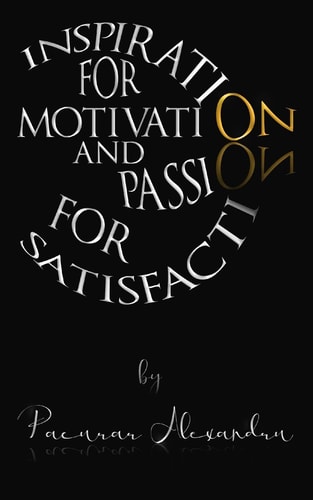 Inspiration for Motivation and Passion for Satisfaction