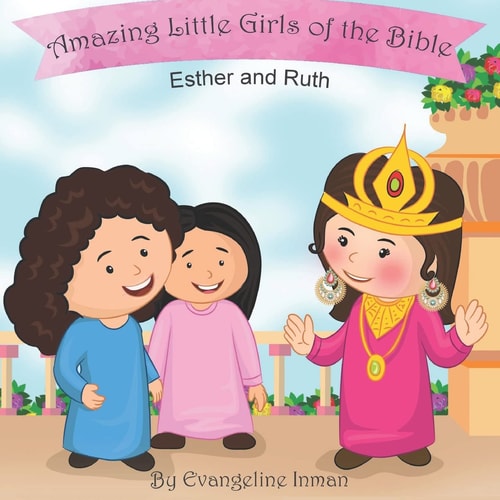 Esther and Ruth Amazing Little Girls of the Bible