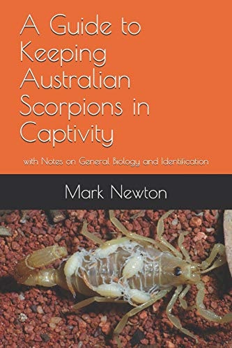 A Guide to Keeping Australian Scorpions in Captivity With Notes on General Biology and Identification