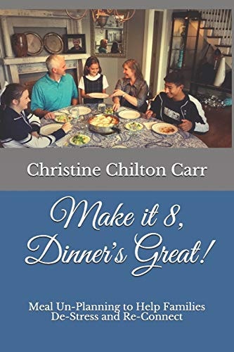 Make It 8, Dinner's Great! Meal Un-Planning to Help Families De-Stress and Re-Connect