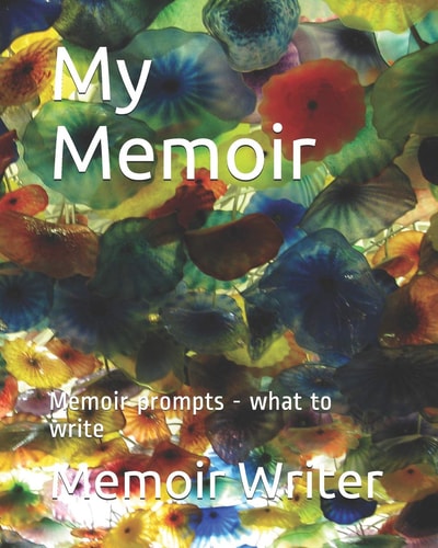 My Memoir Memoir Prompts - What to Write
