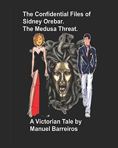 The Confidential Files of Sidney Orebar.The Medusa Threat. A Victorian Tale.