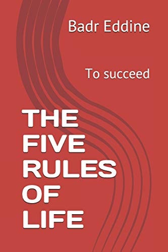 The Five Rules of Life To Succeed