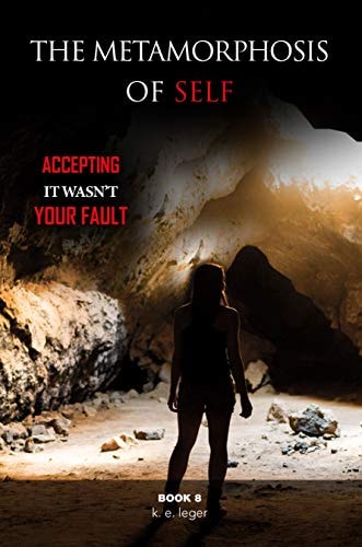 The Metamorphosis of Self Accepting It Wasn't Your Fault Book 8