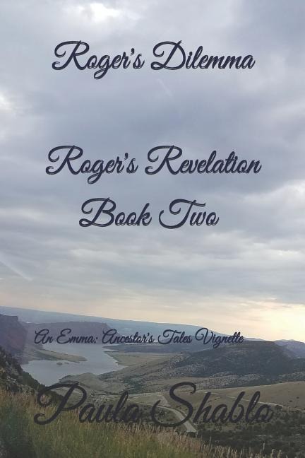 Rogers Dilemma (Rogers Revelation, Book Two): An Emma: Ancestors Tales Vingette