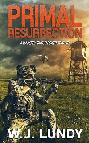 Primal Resurrection A Whiskey Tango Foxtrot Novel: Book 8
