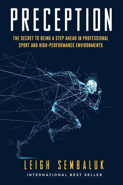 Preception: The Secret to Being a Step Ahead in Professional Sports and High-Performance Environments