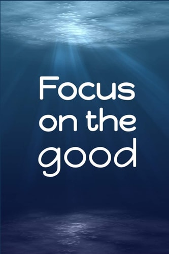 Focus on the Good