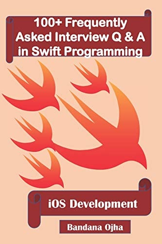 100+ Frequently Asked Interview Q and a in Swift Programming IOS Development