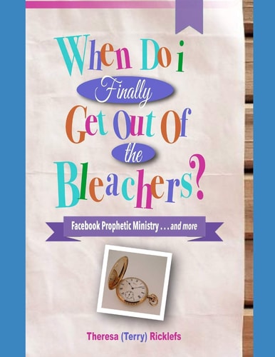 When Do I Finally Get Out of the Bleachers? Facebook Prophetic Ministry... . . and More