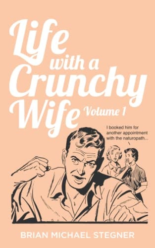 Life with a Crunchy Wife - Volume 1