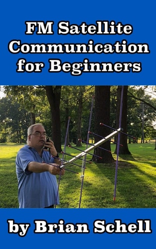 FM Satellite Communications for Beginners Shoot for the Sky... On A Budget