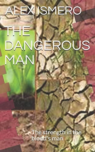 The Dangerous Man The Strength in the Blood's Man
