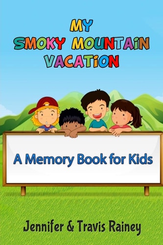 My Smoky Mountain Vacation A Memory Book for Kids