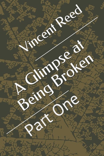 A Glimpse at Being Broken Part One