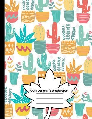 Quilt Designers Graph Paper: Patchwork Quilts and Projects/Square, Hexagon and Triangle /Quilts for Beginners