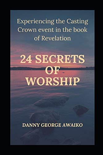 Twenty Four Secrets of Worship Experiencing the Casting Crown Event