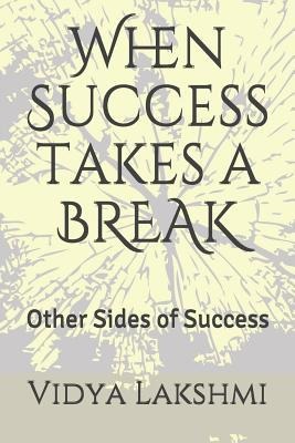 When Success takes a BREAK: Other Sides of Success