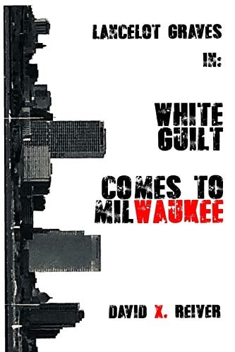 Lancelot Graves White Guilt Comes to Milwaukee