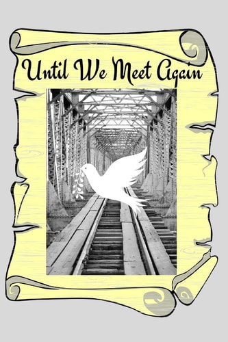 Until We Meet Again Grieving with Hope Is Living with Expectation of a Reunion with Those the Have Departed