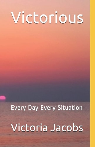 Victorious Every Day Every Situation