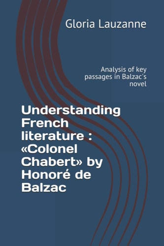 Understanding French Literature : « Colonel Chabert» by Honoré de Balzac Analysis of Key Passages in Balzac's Novel