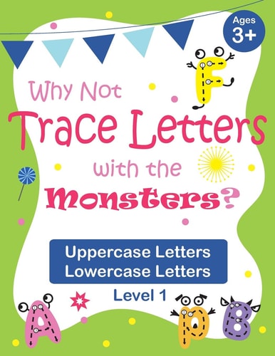 Why Not Trace Letters with the Monsters? (Level 1) - Uppercase Letters, Lowercase Letters Black and White Version, Large Line Spacing, Cute Images, Ages 3-7, Toddlers