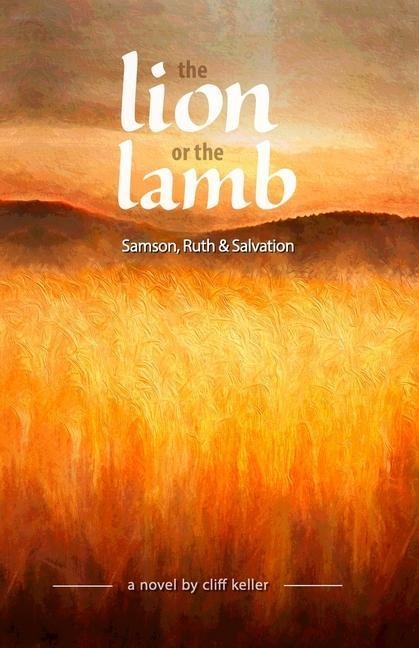 The Lion or the Lamb: Samson, Ruth and Salvation