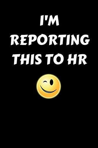I'm Reporting This to HR