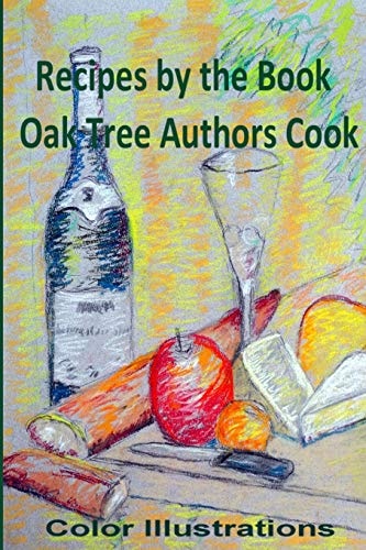 Recipes by the Book Oak Tree Authors Cook - In Full Color