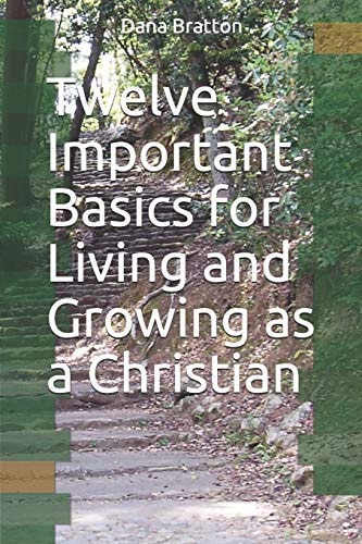 Twelve Important Basics for Living and Growing as a Christian