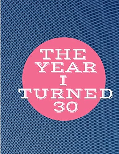 The Year I Turned 30 Blue Pink Circle Birthday Celebration Notebook