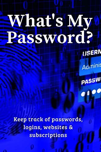 What's My Password? Keep Track of Passwords, Websites, Logins and Subscriptions