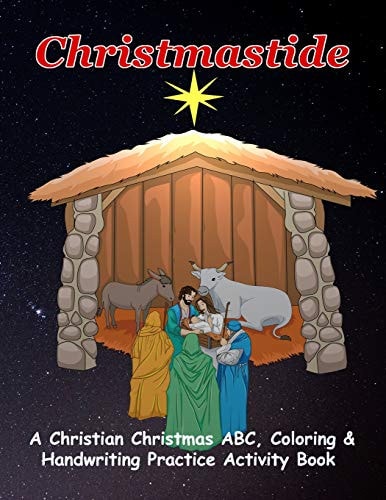 Christmastide A Christian Christmas ABC, Coloring and Handwriting Practice Activity Book