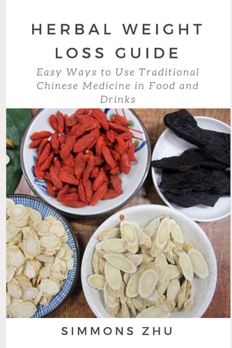 Herbal Weight Loss Guide Easy Ways to Use Traditional Chinese Medicine in Food and Drinks