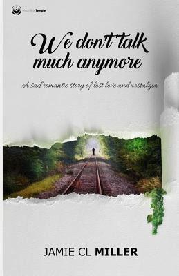 We Dont Talk Much Anymore: A Sad Romantic Story of Lost Love and Nostalgia