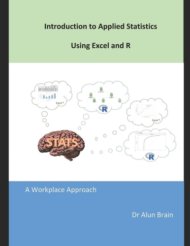 Introduction to Applied Statistics Using Excel and R A Workplace Approach