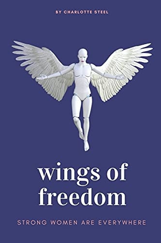 Wings Of Freedom Strong Women Are Everywhere