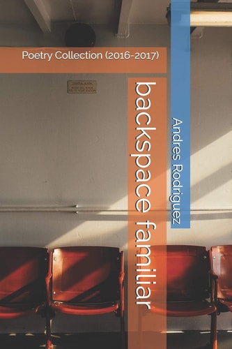 Backspace Familiar Poetry Collection (2016-2017)