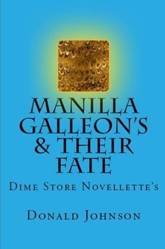 Manilla Galleon's & Their Fate Dime Store Novellette's