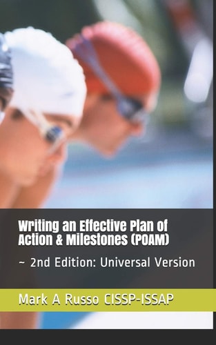 Writing an Effective Plan of Action and Milestones (POAM) ~ 2nd Edition: Universal Version