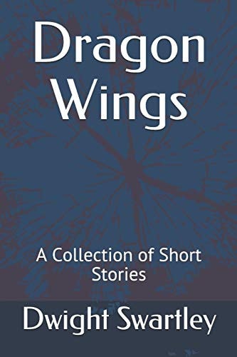 Dragon Wings A Collection of Short Stories