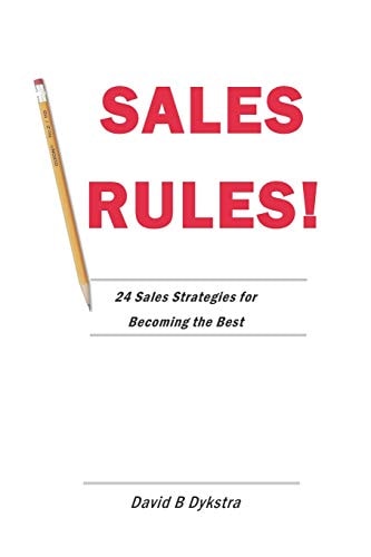 Sales Rules! 24 Sales Strategies for Becoming the Best