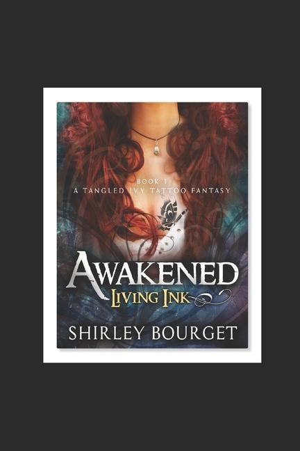 Awakened, Book 1 Living Ink: A Tangled Ivy Tattoo Fantasy