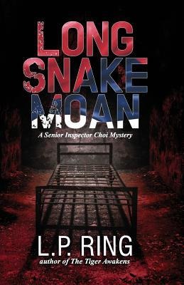 Long Snake Moan: A Senior Inspector Choi Mystery