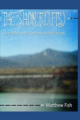 The Short(cuts) Seven Short Stories Cut from the Past 18 Years