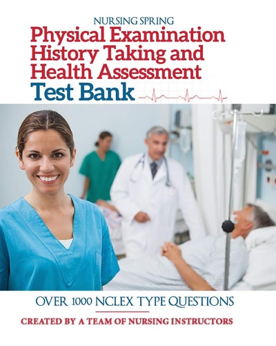 Physical Examination, History Taking & Health Assessment Test Bank Pass Your Exam with Flying Colors
