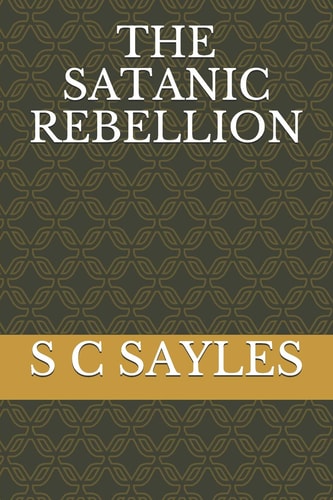 The Satanic Rebellion And the Heavenly Realms