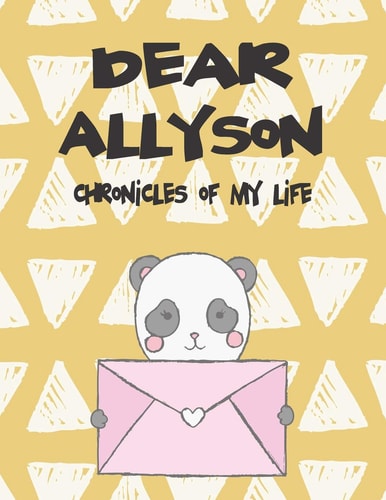 Dear Allyson, Chronicles of My Life A Girl's Thoughts