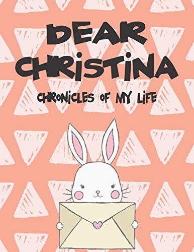 Dear Christina, Chronicles of My Life A Girl's Thoughts